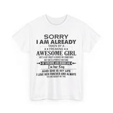 Sorry i am already taken by a freaking awesome girl Shirt Gift for boyfriend